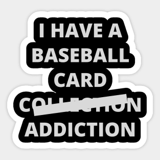 I have a baseball card collection - addiction Sticker